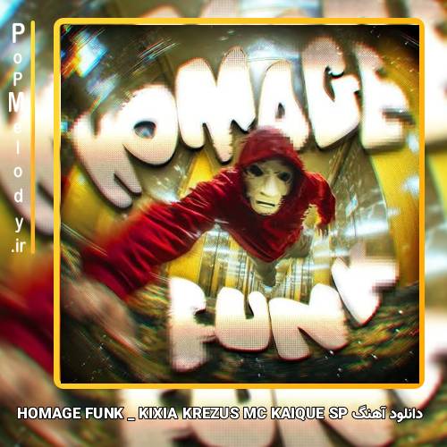 دانلود آهنگ KIXIA KREZUS MC KAIQUE SP HOMAGE FUNK